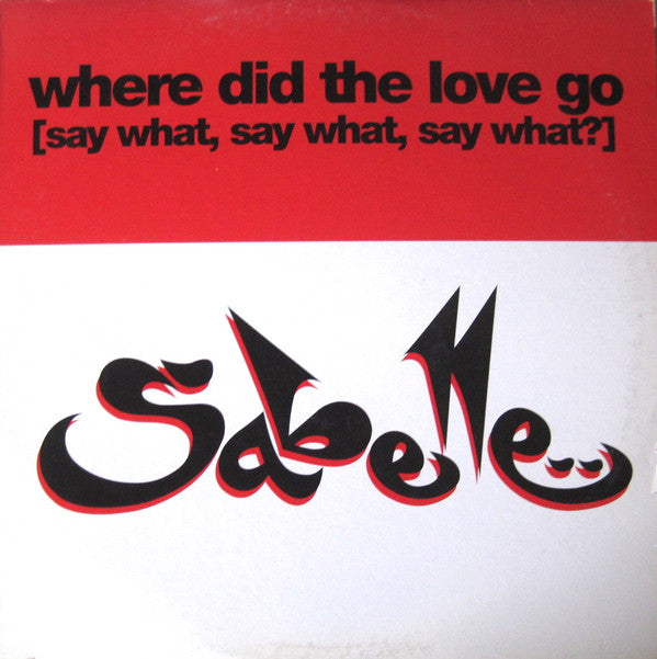 Sabelle : Where Did The Love Go (Say What, Say What, Say What)? (12", Promo)