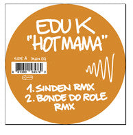 Edu K : Hot Mama (12", Pin)